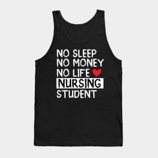 No sleep no money  no life  nursing student Tank Top